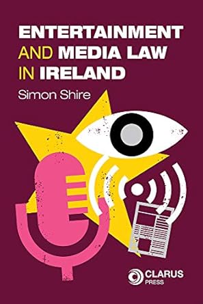 entertainment and media law in ireland 1st edition simon shire 1911611070, 978-1911611073