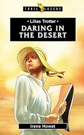 lilias trotter daring in the desert 1st edition irene howat irene howat 1781917779, 978-1781917770