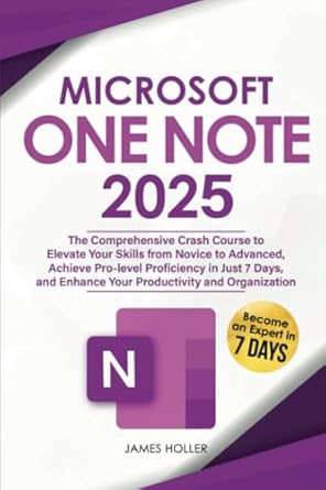 microsoft onenote the comprehensive crash course to elevate your skills from novice to advanced achieve pro