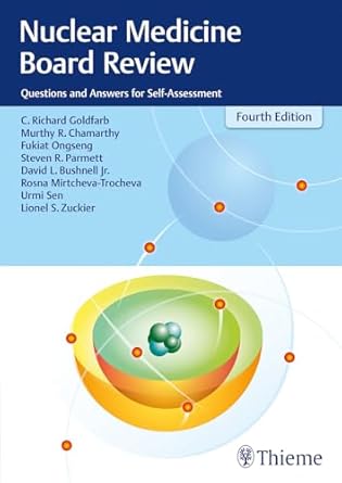 nuclear medicine board review questions and answers for self assessment 1st edition c richard goldfarb