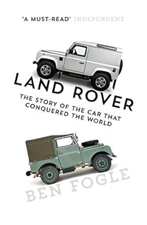 land rover the story of the car that conquered the world 1st edition ben fogle 0008194254, 978-0008194253