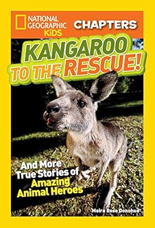national geographic kids chapters kangaroo to the rescue and more true stories of amazing animal heroes 1st