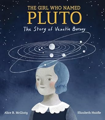 the girl who named pluto the story of venetia burney 1st edition alice b mcginty ,elizabeth haidle