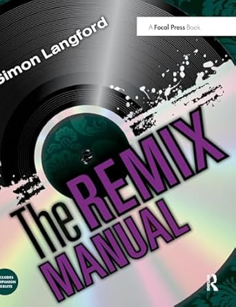 the remix manual the art and science of dance music remixing with logic 1st edition simon langford