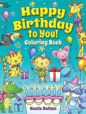happy birthday to you coloring book 1st edition noelle dahlen 0486837904, 978-0486837901
