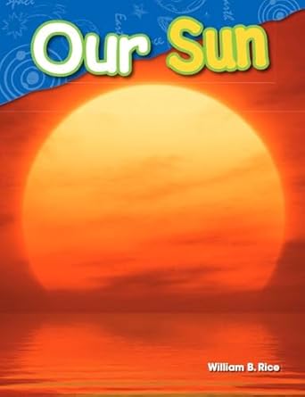 our sun 1st edition william rice 1480745707, 978-1480745704
