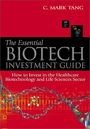 essential biotech investment guide the how to invest in the healthcare biotechnology and life sciences sector