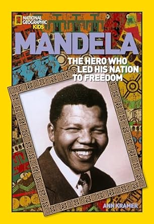 mandela the hero who led his nation to freedom 1st edition ann kramer 1426301731, 978-1426301735