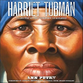 harriet tubman conductor on the underground railroad 1st edition ann petry ,robin miles ,jason reynolds