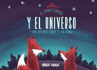 el zorro curioso y el universo una historia sobre el big bang / clever foxs tales about the universe 1st