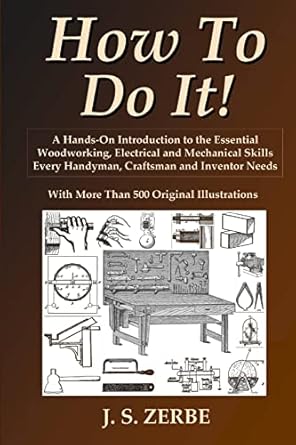 how to do it a hands on introduction to the essential woodworking electrical and mechanical skills every