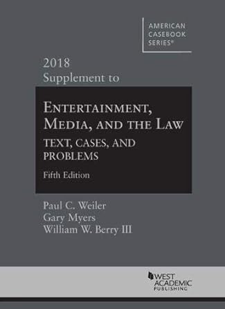 entertainment media and the law text cases and problems 5th 2018 supplement 1st edition paul weiler ,gary
