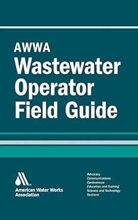 awwa wastewater operator field guide 1st edition william c lauer timothy j mccandless paul olson john m