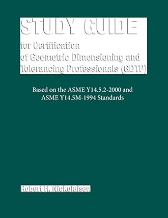 study guide for certification of geometric dimensioning and tolerancing professionals 1st edition robert h