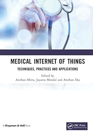 medical internet of things 1st edition anirban mitra ,jayanta mondal ,anirban das 0367331233, 978-0367331238