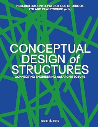 conceptual design of structures connecting engineering and architecture 1st edition pierluigi d'acunto