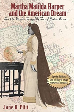 martha matilda harper and the american dream how one woman changed the face of modern business 1st edition