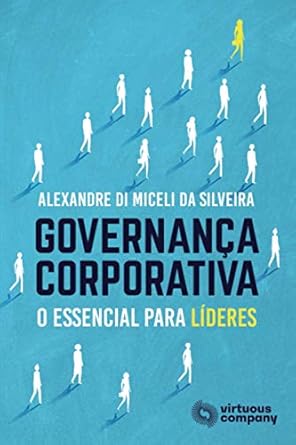 governanca corporativa o essencial para lideres 1st edition alexandre di miceli da silveira ,angela rita