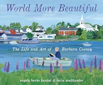 world more beautiful the life and art of barbara cooney 1st edition angela burke kunkel ,becca stadtlander