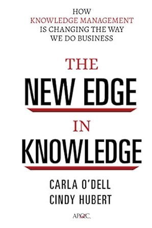 the new edge in knowledge how knowledge management is changing the way we do business 1st edition carla