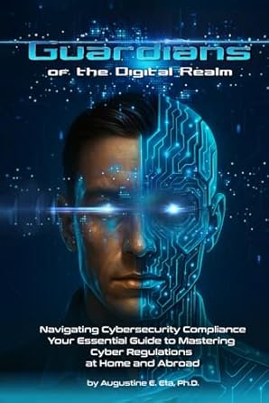 guardians of the digital realm navigating cybersecurity compliance your essential guide to mastering cyber