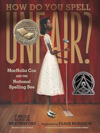 how do you spell unfair macnolia cox and the national spelling bee 1st edition carole boston weatherford