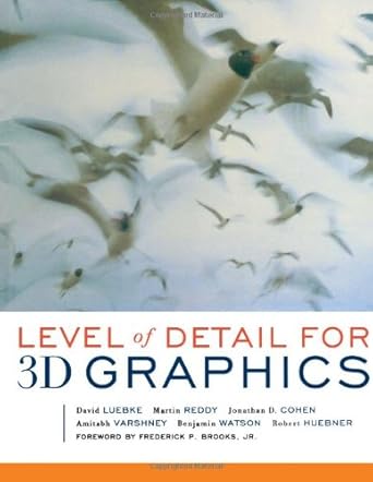 level of detail for 3d graphics 1st edition david luebke ,martin reddy ,jonathan d cohen ,amitabh varshney