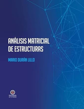 analisis matricial de estructuras 1st edition mario duran lillo 9567052670, 978-9567052677
