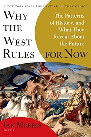 why the west rules for now 1st edition ian morris 0274896303, 978-0312611699