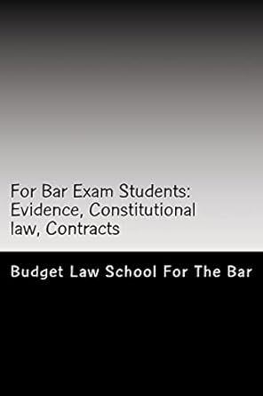 for bar exam students evidence constitutional law contracts the bar published all the authors bar exam essays