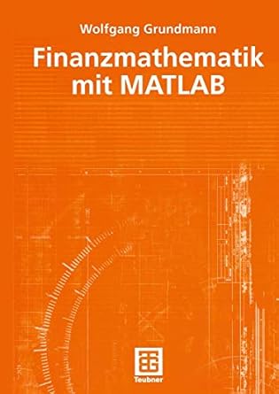 finanzmathematik mit matlab 1st edition wolfgang grundmann 351900450x, 978-3519004509