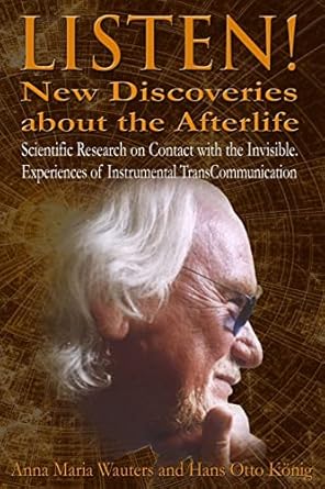listen new discoveries about the afterlife scientific research on contact with the invisible experiences of