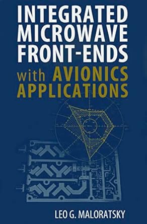 integrated microwave front ends with avionics applications 1st edition leo g maloratsky 1608072053,