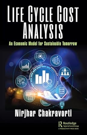 life cycle cost analysis 1st edition nirjhar chakravorti 1032611677, 978-1032611679