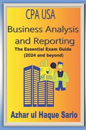 cpa usa business analysis and reporting the essential exam guide 1st edition azhar ul haque sario 3384574192,