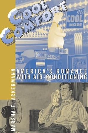 cool comfort americas romance with air conditioning 1st edition marsha ackermann 1588342794, 978-1588342799