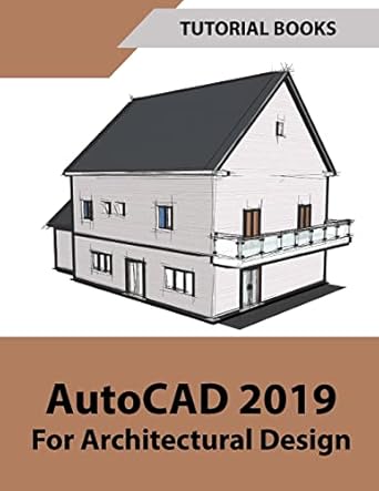 autocad 2019 for architectural design 1st edition tutorial books 1721101853, 978-1721101856