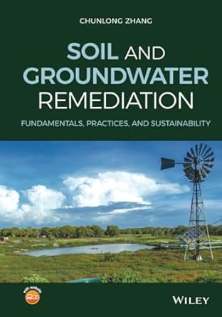 soil and groundwater remediation fundamentals practices and sustainability 1st edition chunlong zhang