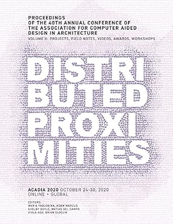 acadia 2020 distributed proximities proceedings of the 40th annual conference of the association for computer