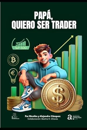 papa quiero ser trader 1st edition alejandro y nicolas vazquez ,nicolas vazquez ,alejandro vazquez