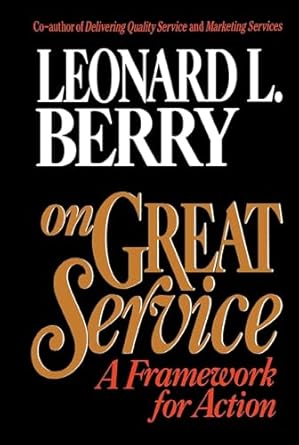 on great service a framework for action 1st edition leonard l berry 0029185556, 978-0029185551