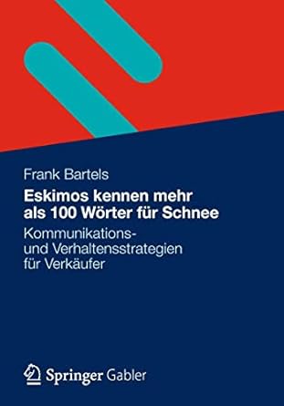 eskimos kennen mehr als 100 worter fur schnee kommunikations und verhaltensstrategien fur verkaufer 1st