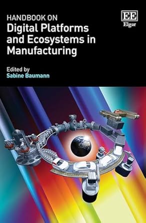handbook on digital platforms and business ecosystems in manufacturing 1st edition sabine baumann 1035300990,