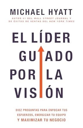 el lider guiado por la vision diez preguntas para enfocar tus esfuerzos energizar tu equipo y maximizar tu