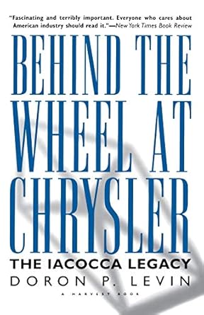 behind the wheel at chrysler the iacocca legacy 1st edition doron p levin 0156004747, 978-0156004749