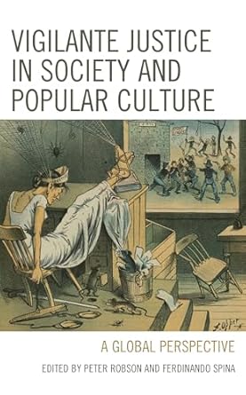 vigilante justice in society and popular culture a global perspective 1st edition peter robson ,ferdinando