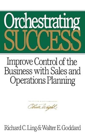 orchestrating success improve control of the business with sales and operations planning 1st edition richard