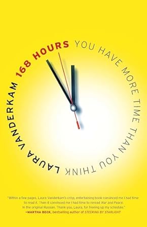 168 hours you have more time than you think 1st edition laura vanderkam 159184410x, 978-1591844105