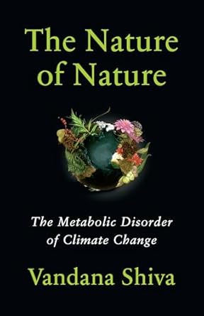 the nature of nature the metabolic disorder of climate change 1st edition vandana shiva 1645022870,