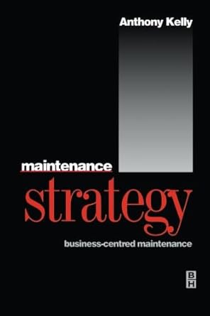 maintenance strategy business centred maintenance 1st edition anthony kelly 0080977944, 978-0080977942